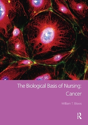 The Biological Basis of Nursing: Cancer - William T. Blows