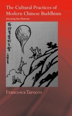 The Cultural Practices of Modern Chinese Buddhism - Francesca Tarocco