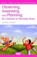 Observing, Assessing and Planning for Children in the Early Years - Sandra Smidt