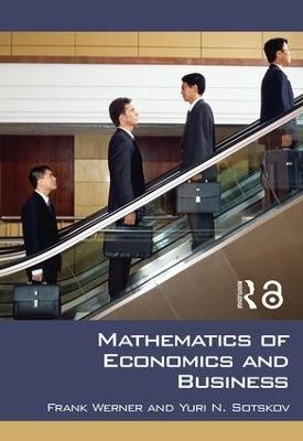 Mathematics of Economics and Business - Frank Werner, Yuri N. Sotskov