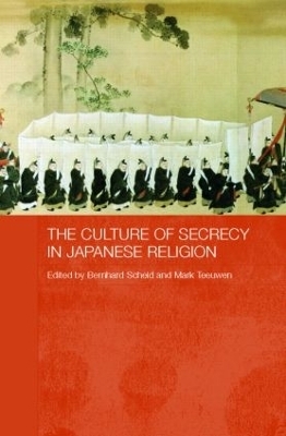 The Culture of Secrecy in Japanese Religion - Bernhard Scheid, Mark Teeuwen