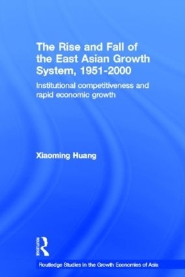 The Rise and Fall of the East Asian Growth System, 1951-2000 - Huang Xiaoming