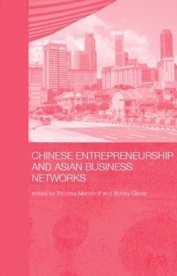 Chinese Entrepreneurship and Asian Business Networks - 