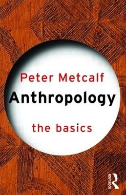 Anthropology: The Basics - Peter Metcalf