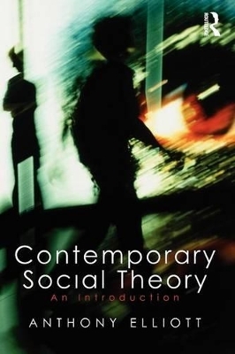 Contemporary Social Theory - Anthony Elliott