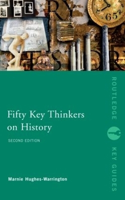 Fifty Key Thinkers on History - Marnie Hughes-Warrington