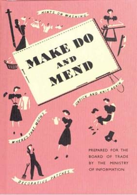 Make Do and Mend -  Ministry of Information