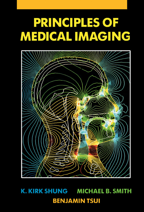 Principles of Medical Imaging -  K. Kirk Shung,  Michael Smith,  Benjamin M.W. Tsui