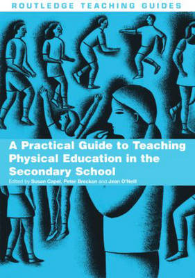 A Practical Guide to Teaching Physical Education in the Secondary School - 