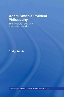 Adam Smith's Political Philosophy - Craig Smith