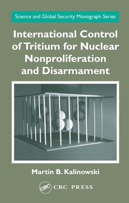 International Control of Tritium for Nuclear Nonproliferation and Disarmament - Martin B. Kalinowski