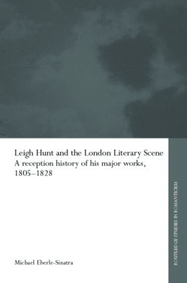 Leigh Hunt and the London Literary Scene - Michael Eberle-Sinatra