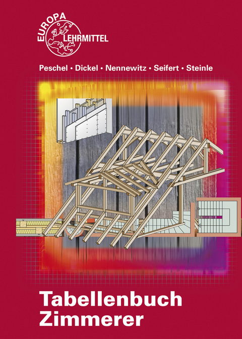 Tabellenbuch Zimmerer - Reinhardt Dickel, Ingo Nennewitz, Peter Peschel, Gerhard Seifert, Jürgen Steinle