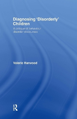 Diagnosing 'Disorderly' Children - Valerie Harwood