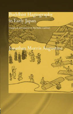 Buddhist Hagiography in Early Japan - JONATHAN MORRIS AUGUSTINE