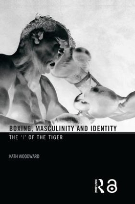 Boxing, Masculinity and Identity - Kath Woodward