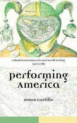 Colonial Encounters in New World Writing, 1500-1786 - Susan Castillo