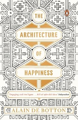 The Architecture of Happiness - Alain De Botton