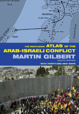 The Routledge Atlas of the Arab-Israeli Conflict - Martin Gilbert