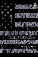 The White Racial Frame - Joe R. Feagin