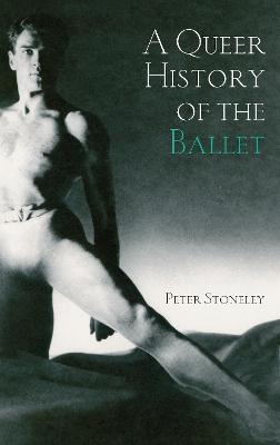 A Queer History of the Ballet - Peter Stoneley