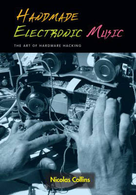 Handmade Electronic Music - Nicolas Collins