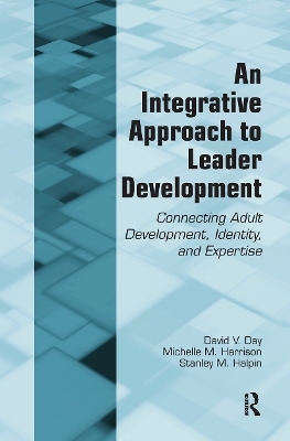 An Integrative Approach to Leader Development - David V. Day, Michelle M. Harrison, Stanley M. Halpin