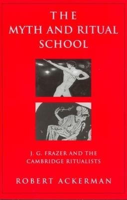 The Myth and Ritual School - Robert Ackerman