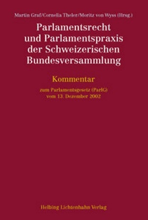 Parlamentsrecht und Parlamentspraxis der Schweizerischen Bundesversammlung - Christoph Albrecht, Christoph Bättig, Barbara Brun del Re, Boris Burri, Alexandre Füzessery, Diego Hättenschwiler, Nico Häusler, Oliver Heer, Stefan Koller, Simone Ledermann, Ruth Lüthi, Philipp Mäder, Patrick Mägli, Katrin Marti, Beatrice Meli, Irene Moser, Elisabeth Noser, Katrin Nussbaumer, Luzian Odermatt, Carlo Pavia, Thomas Sägesser, Alexandre Schneebeli Keuchenius, Nicole Schwager, Sigrid Steiner, Ines Stocker, Andreas Tobler, Esther Tophinke, Florent Tripet, Daniel Zehnder