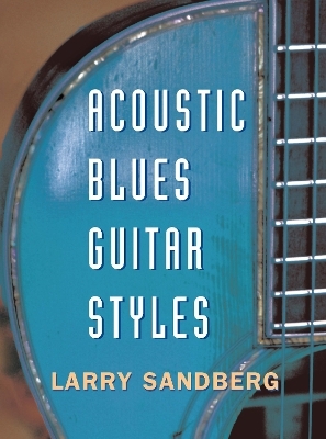 Acoustic Blues Guitar Styles - Larry Sandberg