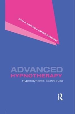 Advanced Hypnotherapy - John G. Watkins, Arreed Barabasz