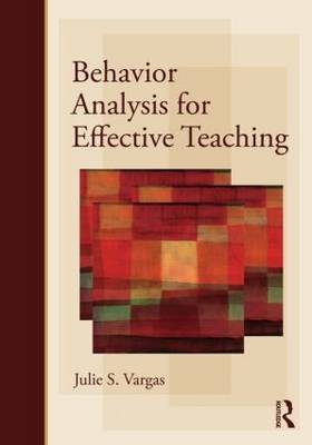 Behavior Analysis for Effective Teaching - Julie Vargas