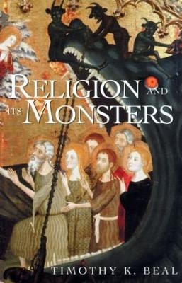 Religion and Its Monsters - Timothy Beal