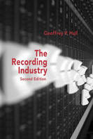 The Music Business and Recording Industry - Geoffrey Hull