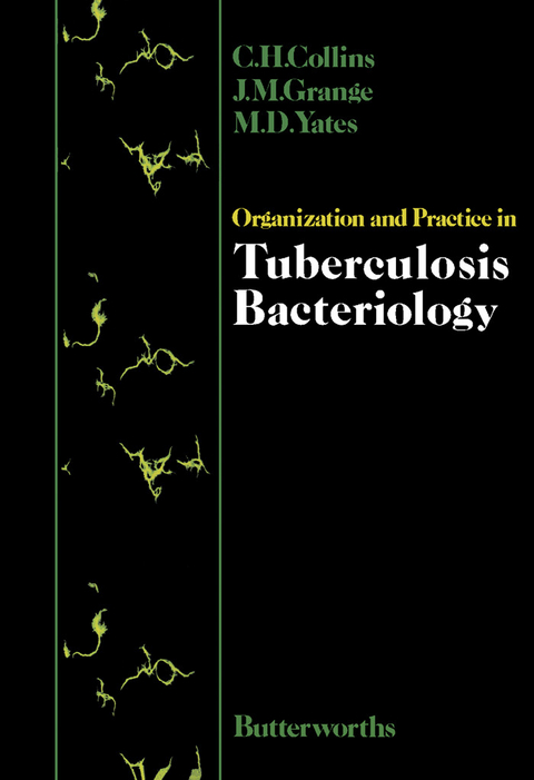 Organization and Practice in Tuberculosis Bacteriology -  C. H. Collins,  J. M. Grange,  M. D. Yates