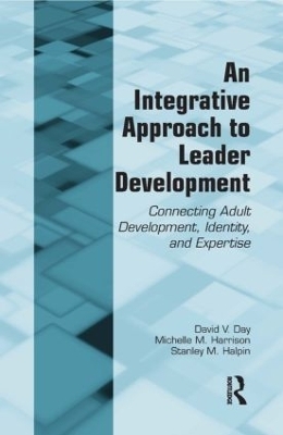 An Integrative Approach to Leader Development - David V. Day, Michelle M. Harrison, Stanley M. Halpin