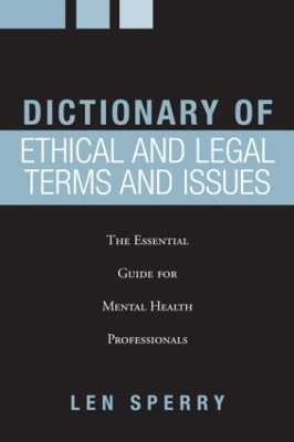 Dictionary of Ethical and Legal Terms and Issues - Len Sperry