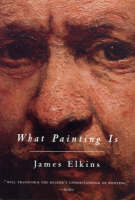 What Painting Is - James Elkins