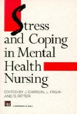 Stress and Coping in Mental Health Nursing - Jerome Carson, Leonard Fagin, Sue Ritter