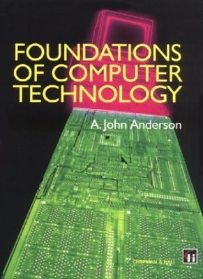 Foundations of Computer Technology - Alexander John Anderson