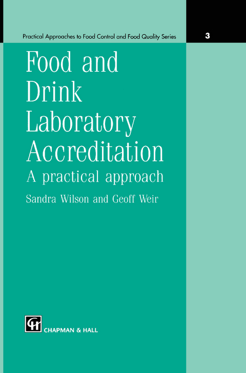 Food and Drink Laboratory Accreditation: A Practical Approach - Sandra Wilson, G. Weir