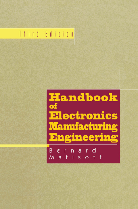 Handbook of Electronics Manufacturing Engineering - Bernie Matisoff