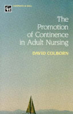 The Promotion of Continence in Adult Nursing - D. Colborn