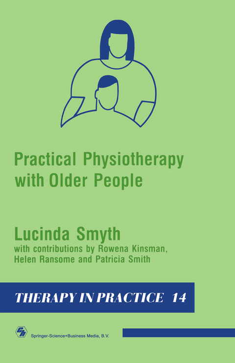 Practical Physiotherapy with Older People - Lucinda Smyth, Rowena Kinsman, Helen Ransome, Patricia Smith