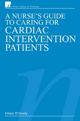 A Nurse's Guide to Caring for Cardiac Intervention Patients - RN O'Grady  Dip HE  BSc (Hons)  Eileen