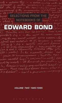 Selections from the Notebooks Of Edward Bond - Edward Bond