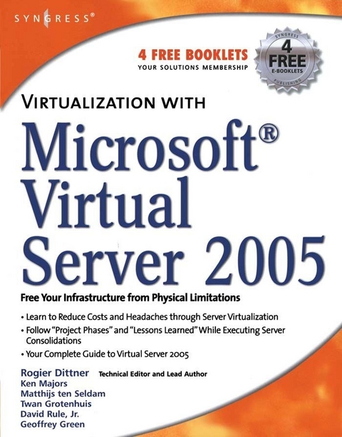 Virtualization with Microsoft Virtual Server 2005 -  Rogier Dittner,  Geoffrey Green,  Twan Grotenhuis,  Andy Jones,  Ken Majors,  David Rule,  Aaron Tiensivu