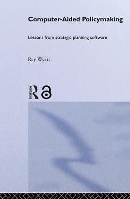 Computer Aided Policy Making - Ray Wyatt