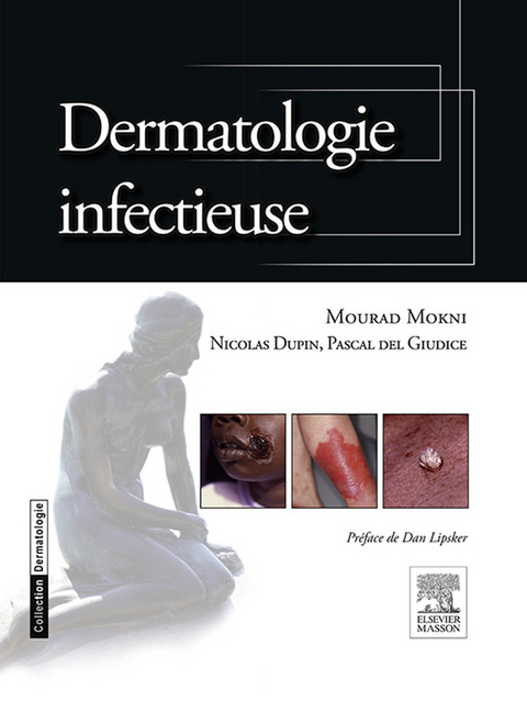 Dermatologie infectieuse -  Nicolas Dupin,  Pascal Del Giudice,  Mourad Mokni