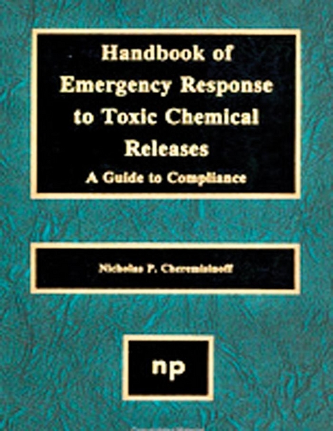 Handbook of Emergency Response to Toxic Chemical Releases -  Nicholas P. Cheremisinoff